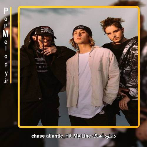 دانلود آهنگ chase atlantic Hit My Line
